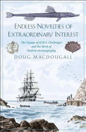 Endless Novelties of Extraordinary Interest: The Voyage of H.M.S. Challenger and the Birth of Modern Oceanography image number 0