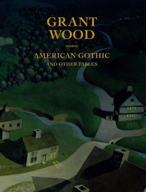 Grant Wood: American Gothic and Other Fables image number 0
