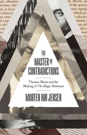 The Master of Contradictions: Thomas Mann and the Making of the Magic Mountain image number 0