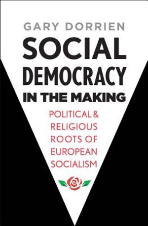 Social Democracy in the Making: Political and Religious Roots of European Socialism image number 0