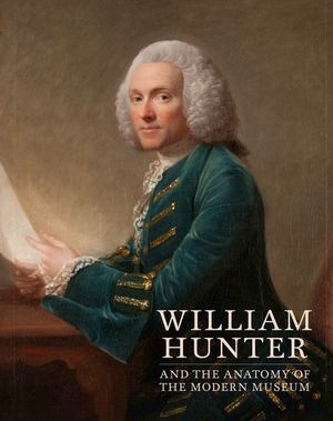 William Hunter and the Anatomy of the Modern Museum image number 0