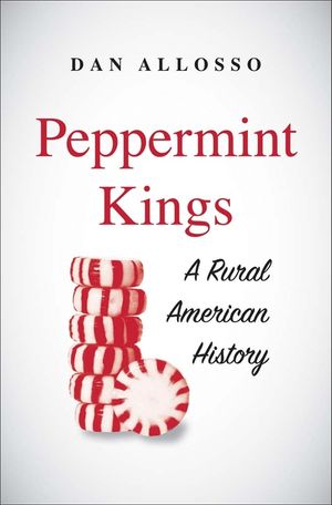 Peppermint Kings: A Rural American History image number 0