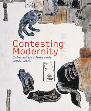 Contesting Modernity: Informalism in Venezuela, 1955-1975 image number 0