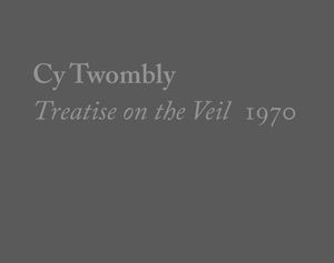 Cy Twombly, Treatise on the Veil, 1970 image number 0