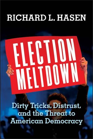 Election Meltdown: Dirty Tricks, Distrust, and the Threat to American Democracy image number 0
