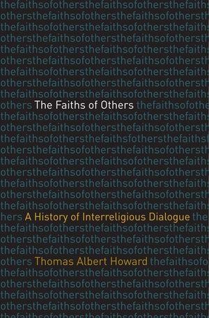 The Faiths of Others: A History of Interreligious Dialogue image number 0
