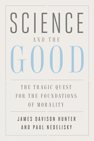 Science and the Good: The Tragic Quest for the Foundations of Morality image number 0