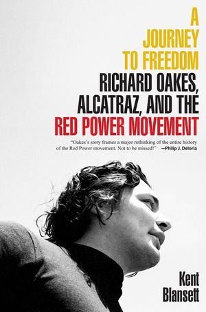 A Journey to Freedom: Richard Oakes, Alcatraz, and the Red Power Movement image number 0