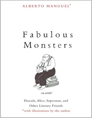 Fabulous Monsters: Dracula, Alice, Superman, and Other Literary Friends image number 0