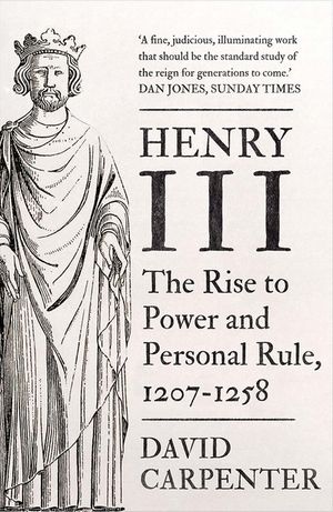 Henry III, 1: The Rise to Power and Personal Rule, 1207-1258 image number 0