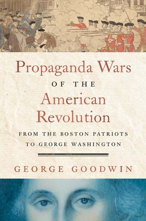 The Information Wars of the American Revolution: From the Boston Patriots to George Washington image number 0