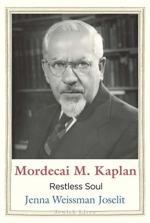 Mordecai M. Kaplan: Restless Soul image number 0