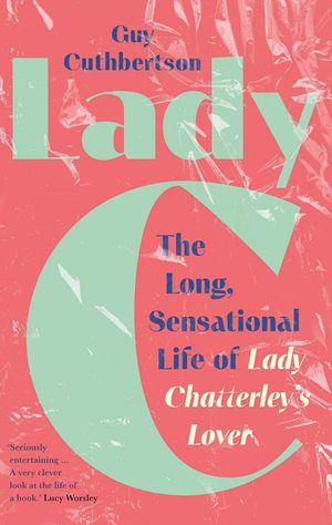 Lady C: The Long Sensational Life of Lady Chatterley's Lover image number 0