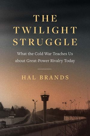 The Twilight Struggle: What the Cold War Teaches Us about Great-Power Rivalry Today image number 0