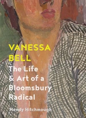 Vanessa Bell: The Life and Art of a Bloomsbury Radical image number 0