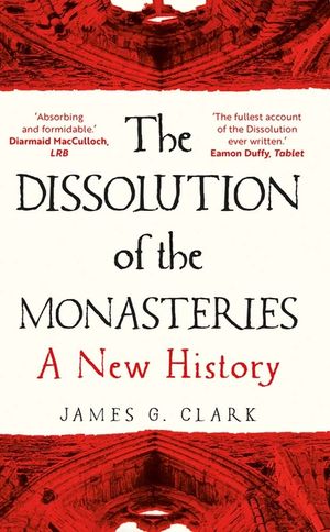 The Dissolution of the Monasteries: A New History image number 0