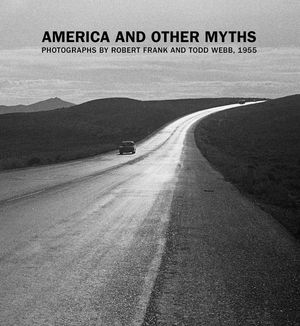America and Other Myths: Photographs by Robert Frank and Todd Webb, 1955 image number 0