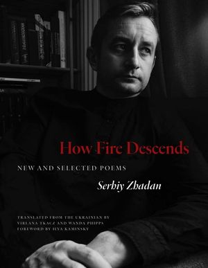 How Fire Descends: New and Selected Poems image number 0