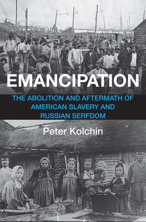 Emancipation: The Abolition and Aftermath of American Slavery and Russian Serfdom image number 0