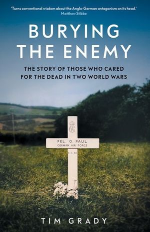 Burying the Enemy: The Afterlives of the Dead in Two World Wars image number 0