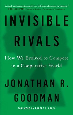 Invisible Rivals: How We Evolved to Compete in a Cooperative World image number 0