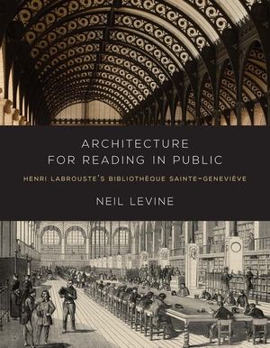 Architecture for Reading in Public: Henri Labrouste's Bibliotheque Sainte-Genevieve image number 0