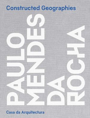 Constructed Geographies: Paulo Mendes Da Rocha image number 0