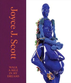 Joyce J. Scott: Walk a Mile in My Dreams image number 0