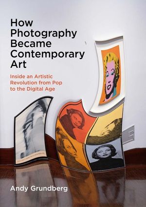 How Photography Became Contemporary Art: Inside an Artistic Revolution from Pop to the Digital Age image number 0
