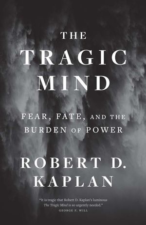 The Tragic Mind: Fear, Fate, and the Burden of Power image number 0