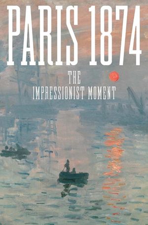 Paris 1874: The Impressionist Moment image number 0