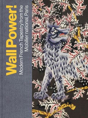 Wall Power!: Modern French Tapestry from the Mobilier National, Paris image number 0