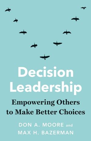 Decision Leadership: Empowering Others to Make Better Choices image number 0