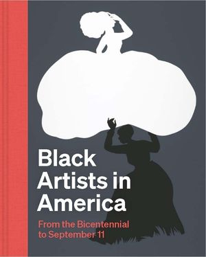 Black Artists in America: From the Bicentennial to September 11 image number 0