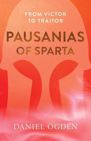 Pausanias of Sparta: From Victor to Traitor image number 0