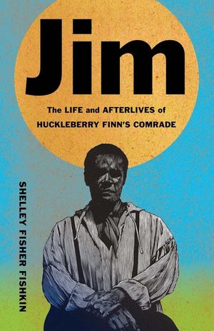 Jim: The Life and Afterlives of Huckleberry Finn's Comrade image number 0