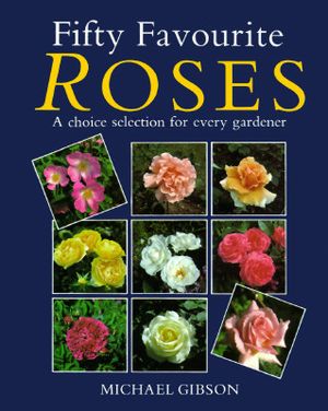 Fifty Favourite Roses: A Choice Selection for Every Gardener image number 0
