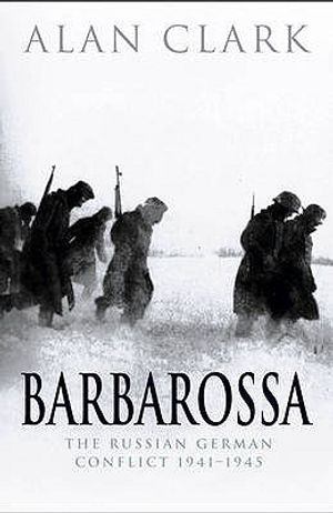 Barbarossa: The Russian German Conflict, 1941-1945. Alan Clark image number 0