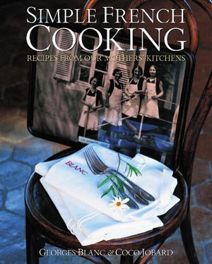 Simple French Cooking: Recipes from Our Mothers' Kitchens image number 0