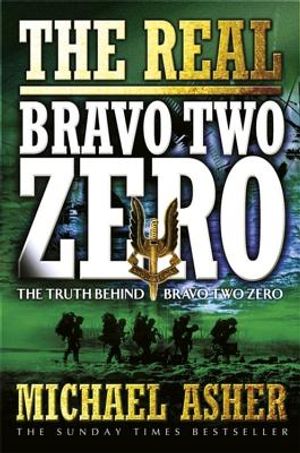 The Real Bravo Two Zero: The Truth Behind Bravo Two Zero. Michael Asher image number 0