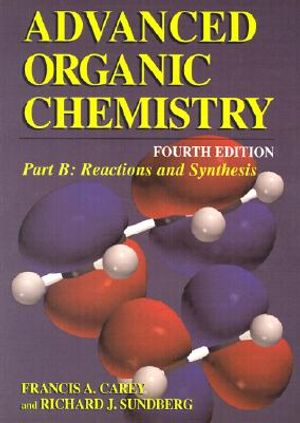 Advanced Organic Chemistry: Part B: Reaction and Synthesis image number 0