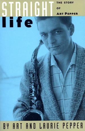 Straight Life: The Story of Art Pepper image number 0
