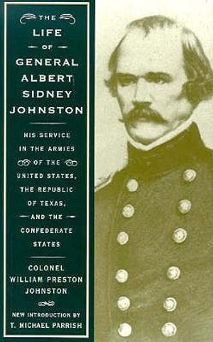 The Life of General Albert Sidney Johnston: Embracing His Services in the Armies of the United States, the Republic of Texas, and the Confederate Stat image number 0