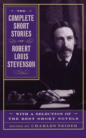 The Complete Short Stories of Robert Louis Stevenson: With a Selection of the Best Short Novels image number 0