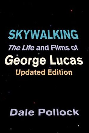 Skywalking: The Life and Films of George Lucas, Updated Edition image number 0