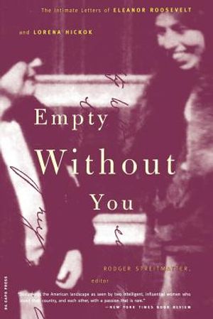 Empty Without You: The Intimate Letters of Eleanor Roosevelt and Lorena Hickok image number 0