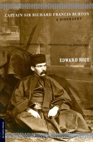 Captain Sir Richard Francis Burton: The Secret Agent Who Made the Pilgrimage to Mecca, Discovered Teh Kama Sutra, and Brought the Arabian Nights to th image number 0