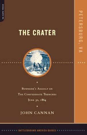 The Crater: Burnside's Assault on the Confederate Trenches July 30, 1864 image number 0
