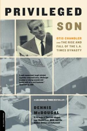 Privileged Son: Otis Chandler and the Rise and Fall of the L.A. Times Dynasty image number 0
