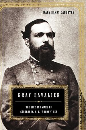 Gray Cavalier: The Life and Wars of General William H.F. Rooney Lee image number 0